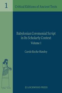 Cover for Babylonian Ceremonial Script in Its Scholarly Context